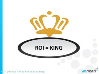 ROI = KING