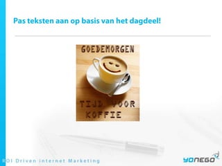 Pas teksten aan op basis van het dagdeel! 