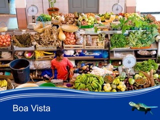 Boa Vista
 