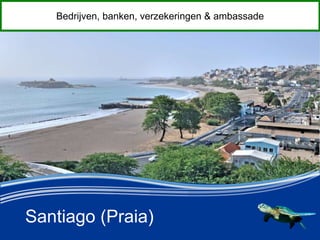 Santiago (Praia)
Bedrijven, banken, verzekeringen & ambassade
 