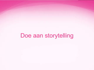 Doe aan storytelling

 