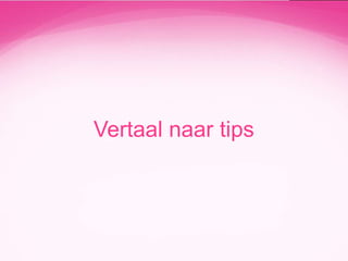 Vertaal naar tips

 