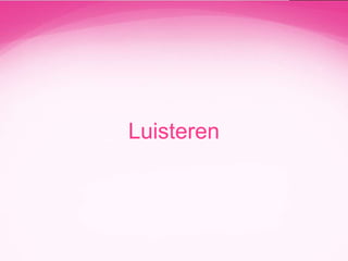 Luisteren

 