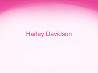 Harley Davidson

 