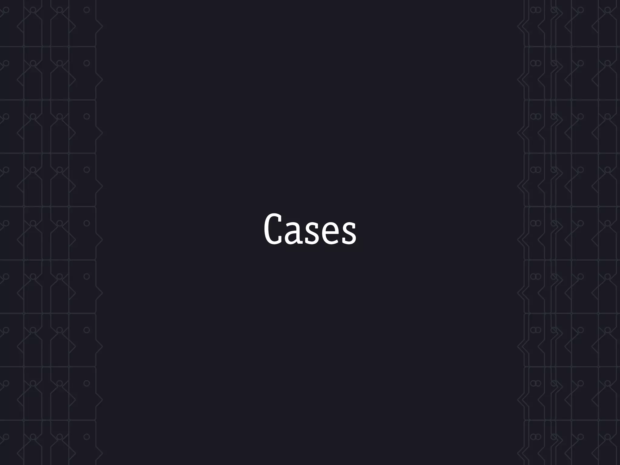 Cases
 