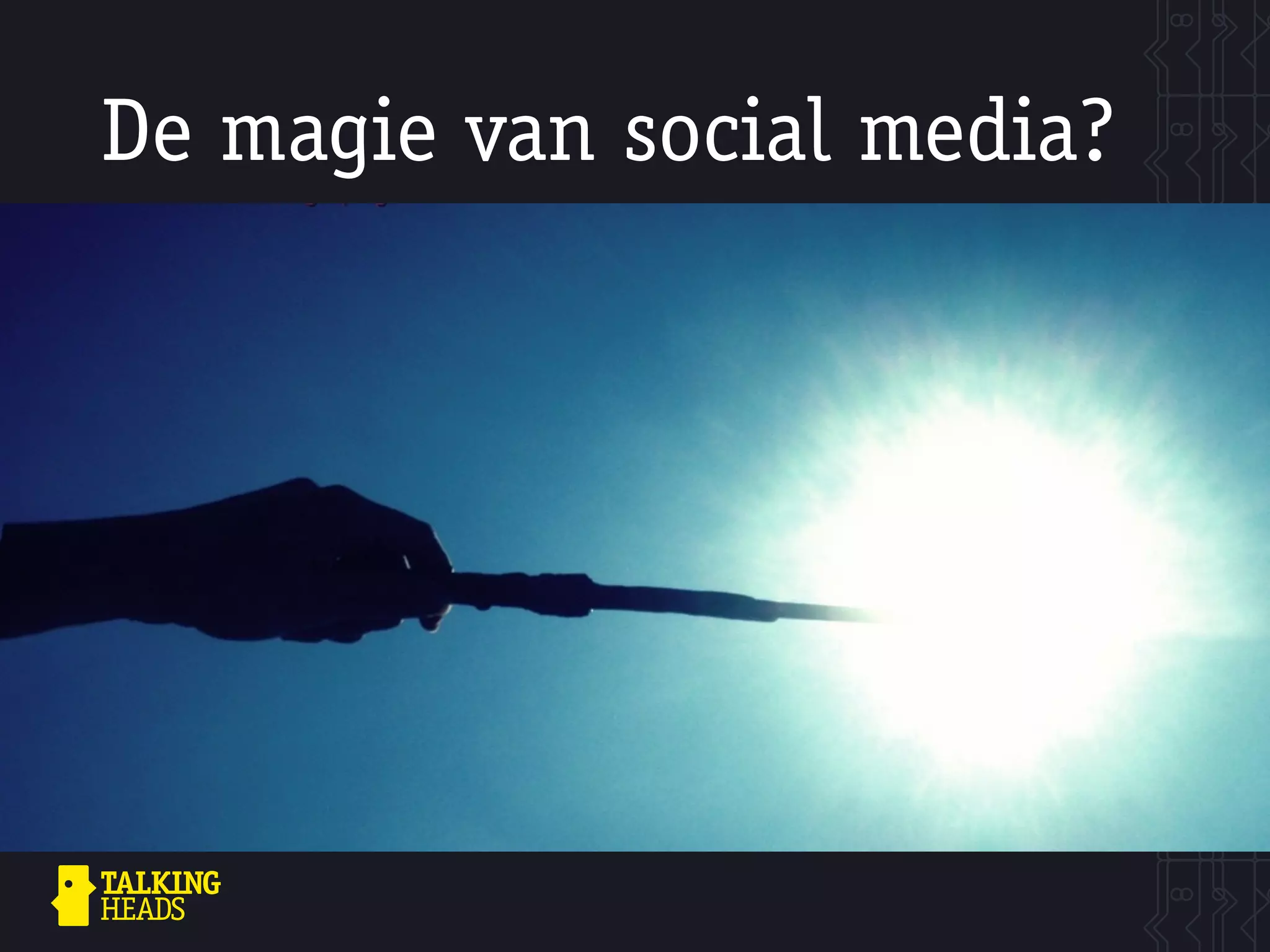 De magie van social media?
 