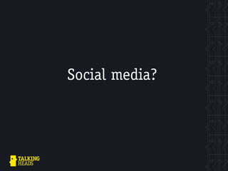 Social media?
 