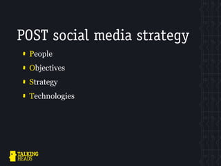 POST social media strategy
 People
 Objectives
 Strategy
 Technologies
 