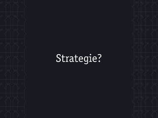 Strategie?
 