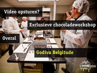 Video opsturen?

          Exclusieve chocoladeworkshop

Overal

             Godiva Belgitude
 