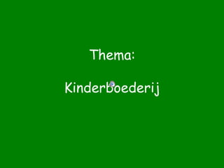 Thema:Kinderboederij 