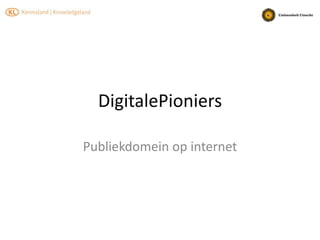 Digitale Pioniers Publiek domein op internet 