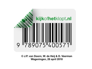 © J.P. van Doorn, W. de Heij & D. Veerman Wageningen, 26 april 2010 