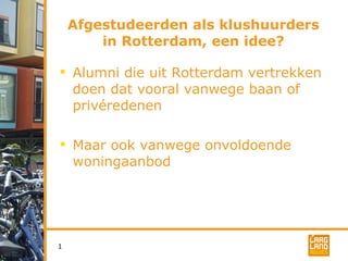 Afgestudeerden als klushuurders in Rotterdam, een idee? ,[object Object],[object Object]