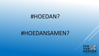 #HOEDAN?
#HOEDANSAMEN?
 