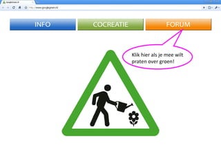 Klik hier als je mee wilt praten over groen! 