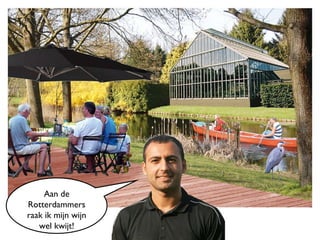 Aan de Rotterdammers raak ik mijn wijn wel kwijt! 