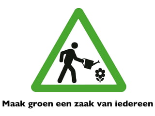 Maak groen een zaak van iedereen 