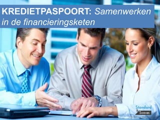 KREDIETPASPOORT: Samenwerken
in de financieringsketen
 