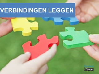 VERBINDINGEN LEGGEN
 