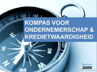 KOMPAS VOOR
ONDERNEMERSCHAP &
KREDIETWAARDIGHEID
 