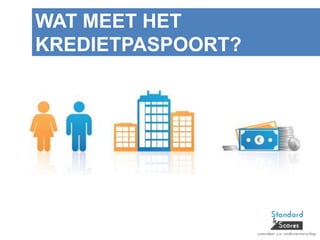 WAT MEET HET
KREDIETPASPOORT?
 