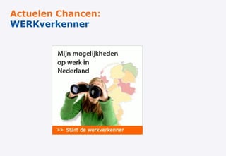 Actuelen Chancen:
WERKverkenner
 