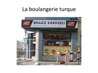 La boulangerie turque
 