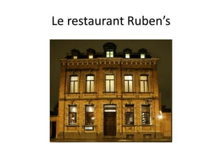 Le restaurant Ruben’s
 