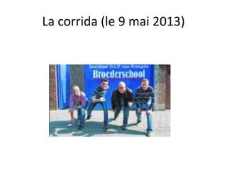 La corrida (le 9 mai 2013)
 