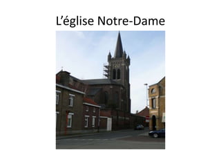 L’église Notre-Dame
 