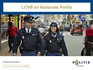 LCVB en Nationale Politie S. Wubbels, beleidsondersteuning  DNW 