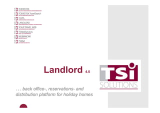 Landlord              4.0




… back office-, reservations- and
distribution platform for holiday homes
 
