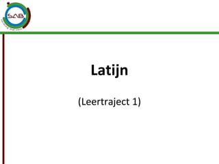 Latijn
(Leertraject 1)
 