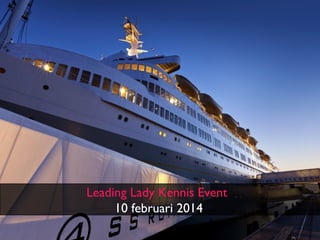 Leading Lady Kennis Event 
10 februari 2014 
 