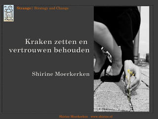 Kraken zetten en  vertrouwen behouden Shirine Moerkerken 