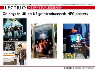 Onlangs in UK en US geintroduceerd: NFC posters
 