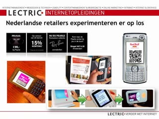Nederlandse retailers experimenteren er op los
 