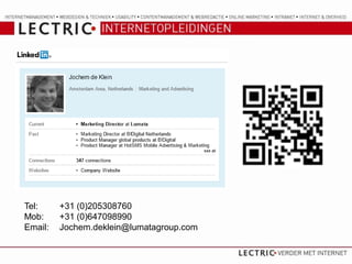 Tel:     +31 (0)205308760
Mob:     +31 (0)647098990
Email:   Jochem.deklein@lumatagroup.com
 