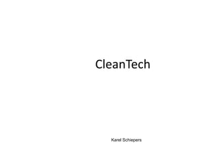 CleanTech
Karel Schiepers
 