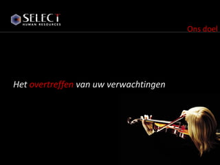 Het  overtreffen  van uw verwachtingen Ons doel 