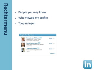 ●   People you may know
●   Who viewed my profile
●   Toepassingen
 