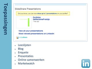 ●   Leeslijsten
●   Blog
●   Enquete
●   Presentaties
●   Online samenwerken
●   Marketwatch
 