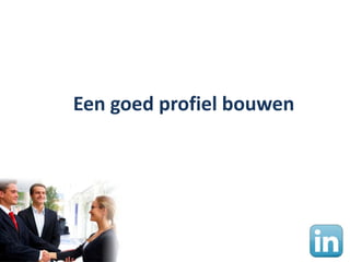 Een goed profiel bouwen




10-3-2010
 