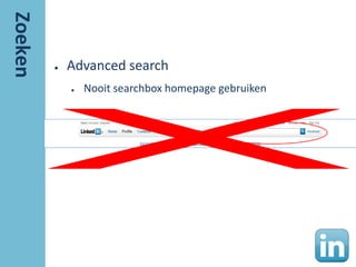 ●   Advanced search
    ●   Nooit searchbox homepage gebruiken
 