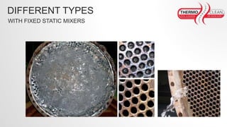 DIFFERENT TYPES
WITH FIXED STATIC MIXERS
 