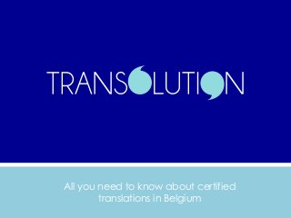 All you need to know about certified
translations in Belgium
 