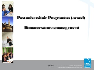 PostuniversitairProgramma (avond)
Humanresourcesmanagement
juni 2013
 