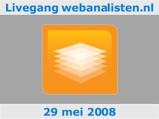 29 mei 2008 Livegang webanalisten.nl 