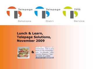 Lunch & Learn, Telepage Solutions, November 2009 & 